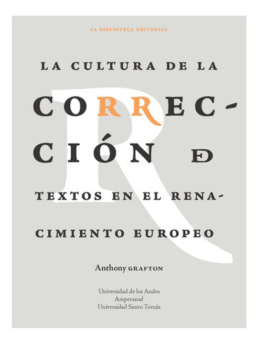 La Cultura De La Corrección De Textos En El Renacimiento Europeo, De Anthony Grafton. Editorial U. De Los Andes, Tapa Blanda, Edición 2020 En Español