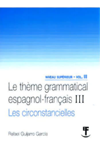 Le Theme Grammatical Espagnol-franãâ§ais Iii., De Guijarro Garcia, Rafael. Editorial Comares En Español