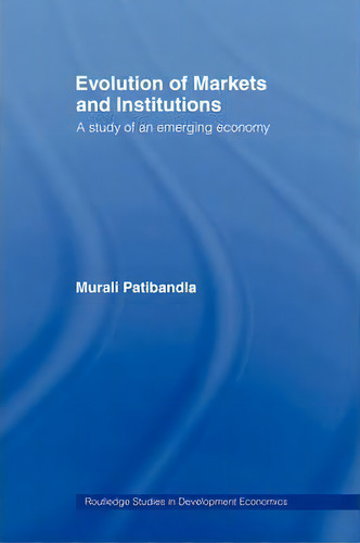Evolution Of Markets And Institutions, De Murali Patibandla. Editorial Taylor Francis Ltd, Tapa Blanda En Inglés