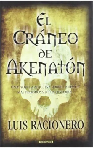 El Craneo De Akenaton, De Luis Racionero. Editorial Ediciones B En Español