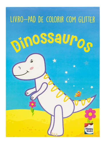Livro-pad De Colorir Com Glitter: Dinossauros, De Brijbasi Art Press. Editora Happy Books, Capa Mole Em Português, 2023