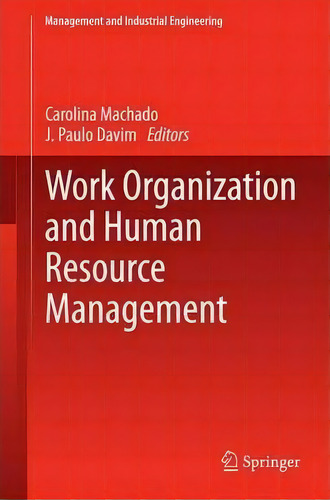 Work Organization And Human Resource Management, De Carolina Machado. Editorial Springer International Publishing Ag, Tapa Dura En Inglés