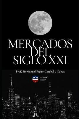 Libro Mercados Del Siglo Xxi - Sir Prof Manu Freire-garab...