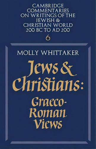 Cambridge Commentaries On Writings Of The Jewish And Christian World Jews And Christians: Series ..., De Molly Whittaker. Editorial Cambridge University Press, Tapa Blanda En Inglés