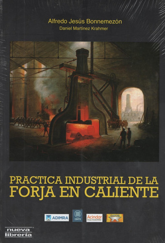 Libro Practica Industrial De La Forja En Caliente, de Bonnemezon, Alfredo. Editorial Nueva Librería, tapa tapa blanda en español, 2012