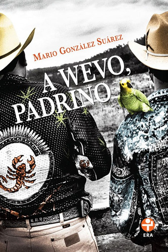 A wevo, padrino, de González Suárez, Mario. Editorial Ediciones Era en español, 2015