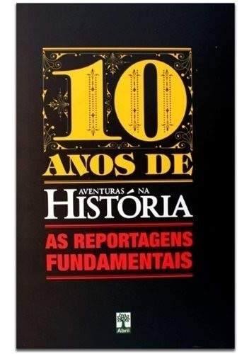 Livro - 10 Anos De Aventura Na História -  Editora Abril