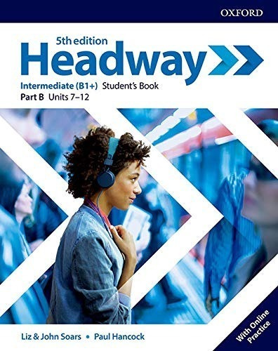 Headway Intermediate B1+ Student's Book Part B Units 7-12