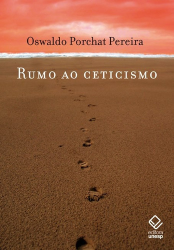 Rumo ao ceticismo, de Pereira, Oswaldo Porchat. Fundação Editora da Unesp, capa mole em português, 2007
