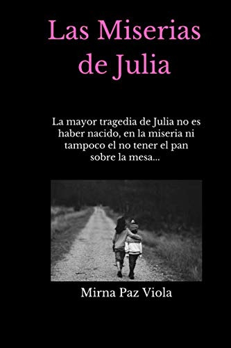 Las Miserias De Julia: La Mayor Tragedia De Julia  No Es Hab