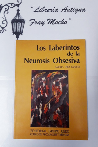 Los Laberintos De La Neurosis Obsesiva - Amelia Diez Cuesta