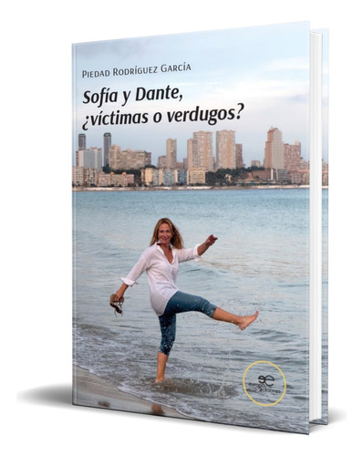Libro Sofía Y Dante [ ¿víctimas O Verdugos? ] Original, De Piedad Rodríguez García. Editorial Europa Ediciones, Tapa Blanda En Español, 2024