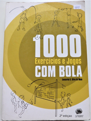 Livro 1000 Exercícios E Jogos Com Bola Leonardo Silva Melo