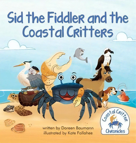 Sid The Fiddler And The Coastal Critters, De Doreen Baumann. Editorial Msblueheron Productions Llc, Tapa Dura En Inglés