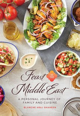 Feast In The Middle East : A Personal Journey Of Family A...
