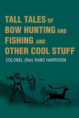 Libro Tall Tales Of Bow Hunting And Fishing And Other Coo...