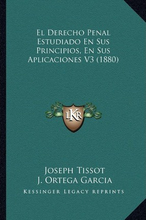 Libro El Derecho Penal Estudiado En Sus Principios, En Su...