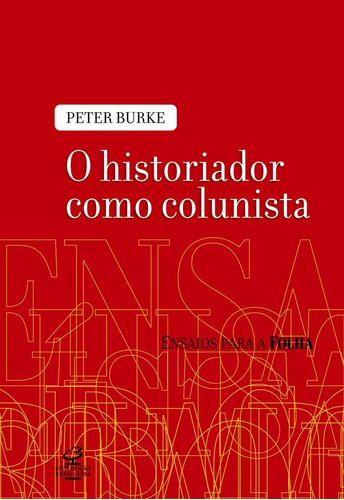 O historiador como colunista, de Burke, Peter. Editora José Olympio Ltda., capa mole em português, 2009