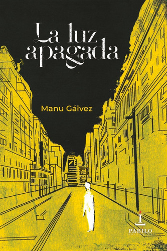 La Luz Apagada, De Gálvez, Manu. Editorial Pabilo Editorial, Tapa Blanda En Español