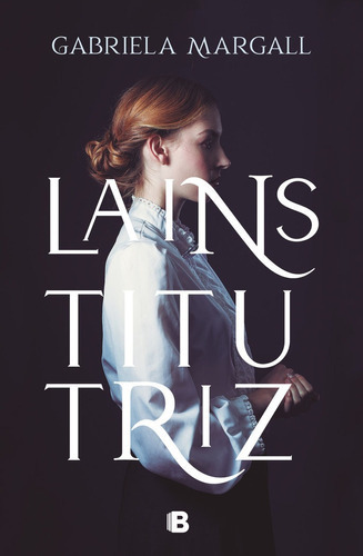 La Institutriz, De Margall, Gabriela. Editorial B (ediciones B), Tapa Dura En Español