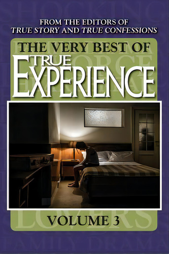 The Very Best Of True Experience Volume 3, De Editors Of True Story And True Fessio. Editorial Createspace, Tapa Blanda En Inglés