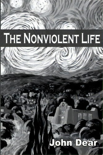 The Nonviolent Life, De John Dear. Editorial Pace E Bene Press, Tapa Blanda En Inglés