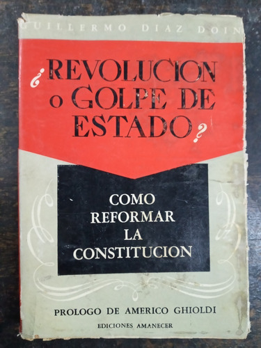 Revolucion O Golpe De Estado? * Guillermo Diaz Doin * 1956