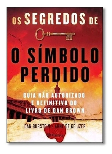 Os Segredos De O Símbolo Perdido, De Dan Burstein Arne De Keijzer. Editora Planeta, Capa Mole Em Português