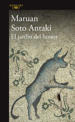 El jardín del honor, de Soto Antaki, Maruan. Serie Literatura Hispánica Editorial Alfaguara, tapa blanda en español, 2016