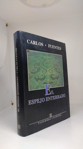 El Espejo Enterradp - Carlos Fuentes - Ed Fce - Usado 