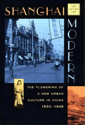 Shanghai Modern, De Leo Ou-fan Lee. Editorial Harvard University Press, Tapa Blanda En Inglés