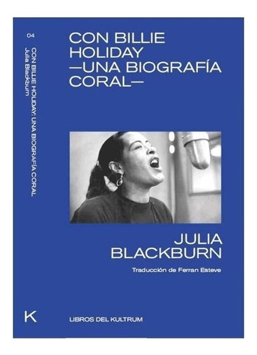 ** Con Billie Holiday - Una Biografia Coral ** J Blackburn