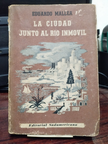 La Ciudad Junto Al Rio Inmovil - Eduardo Mallea