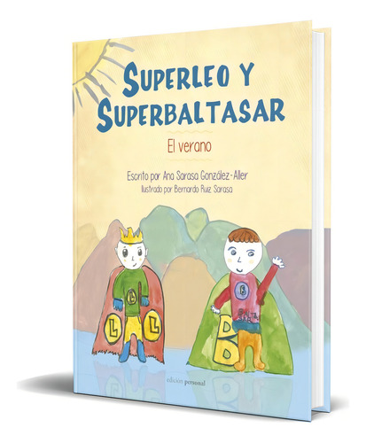 SUPERLEO Y SUPERBALTASAR, de ANA SARASA GONZALEZ-ALLER. Editorial EDICION PERSONAL, tapa blanda en español, 2019