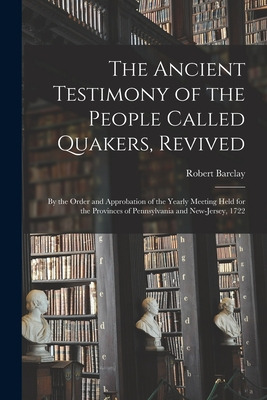 Libro The Ancient Testimony Of The People Called Quakers,...