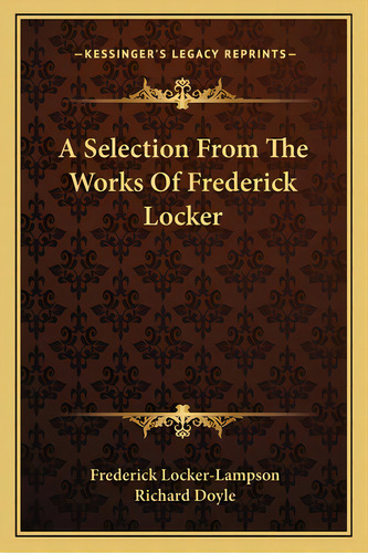 A Selection From The Works Of Frederick Locker, De Locker-lampson, Frederick. Editorial Kessinger Pub Llc, Tapa Blanda En Inglés