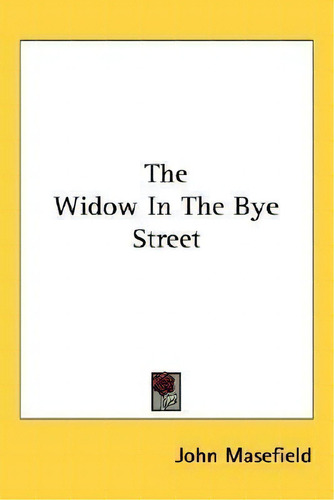 The Widow In The Bye Street, De John Masefield., Vol. 1. Editorial Kessinger Publishing, Tapa Blanda En Inglés