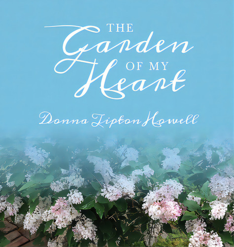 The Garden Of My Heart, De Howell, Donna Tipton. Editorial Lightning Source Inc, Tapa Dura En Inglés