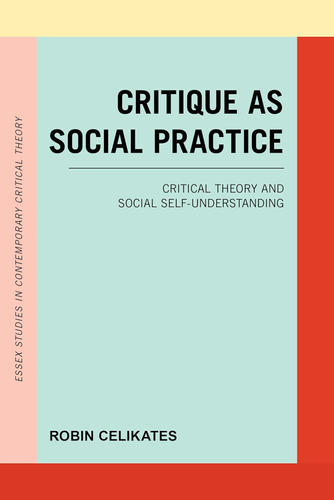 Libro: Critique As Social Practice (essex Studies In Theory)