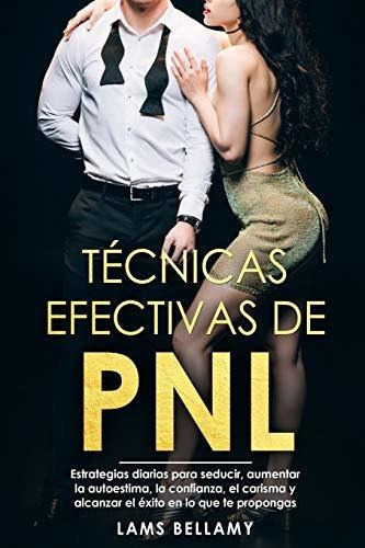 Tecnicas efectivas de PNL, de Lams Bellamy. Editorial Independently Published, tapa blanda en español, 2020