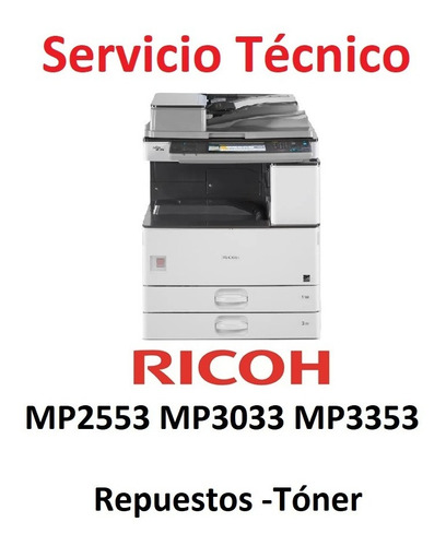 Imagen 1 de 1 de Servicio Técnico Mantenimiento Ricoh Mp2553 Mp3053 Mp3353