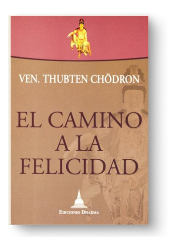 Imagen 1 de 1 de El Camino A La Felicidad - Thubten Chodron
