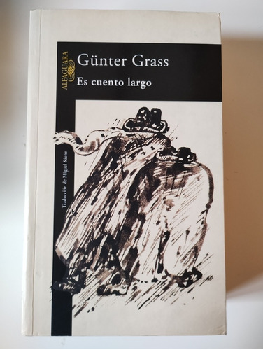 Günter Grass. Es Cuento Largo - Alfaguara 