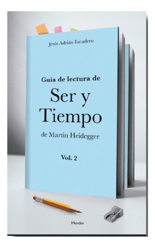 Guia De Lectura De Ser Y Tiempo De Martin Heidegger Vol. 2