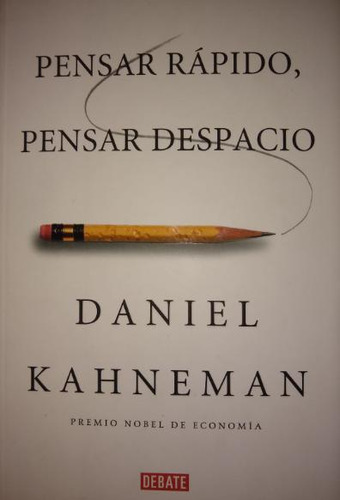 Pensar Rapido Pensar Despacio - Kahneman Daniel - Debate