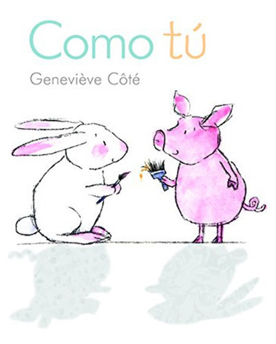 Como Tu (primeras Lecturas), De Côté, Geneviève. Editorial Almadraba, Tapa Dura En Español