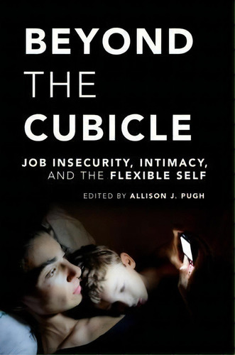 Beyond The Cubicle, De Allison J. Pugh. Editorial Oxford University Press Inc, Tapa Blanda En Inglés