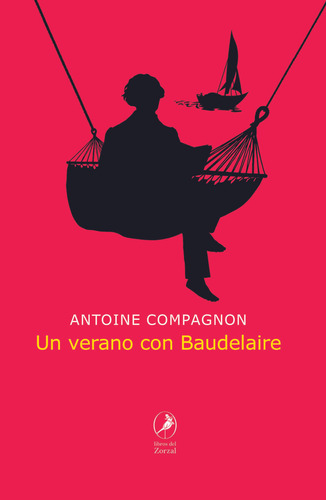 Un Verano Con Baudelaire - Antoine Compagnon