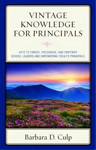 Vintage Knowledge For Principals, De Barbara D. Culp. Editorial Rowman Littlefield, Tapa Blanda En Inglés