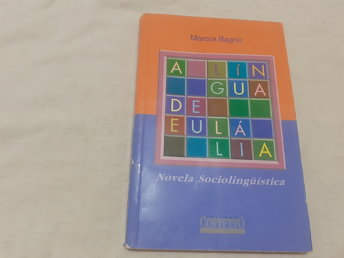 A Língua De Eulalia Novela Sociolinguística Marcos Bagno